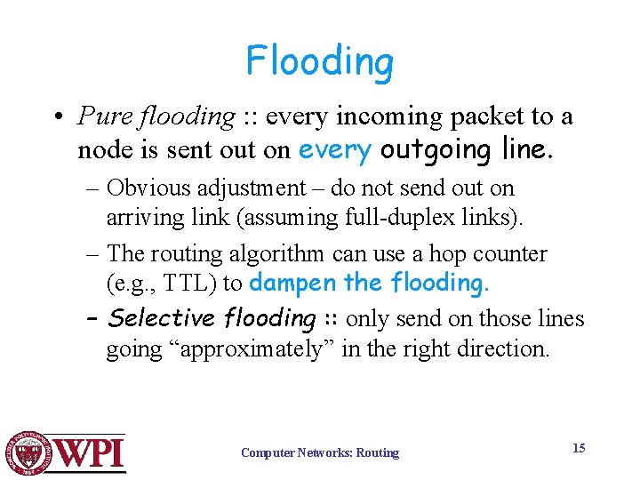 Flooding • Pure flooding : : every incoming packet to a node is sent
