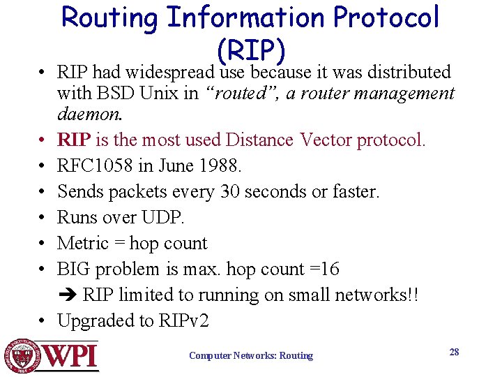 Routing Information Protocol (RIP) • RIP had widespread use because it was distributed with