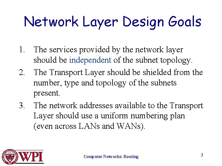 Network Layer Design Goals 1. The services provided by the network layer should be