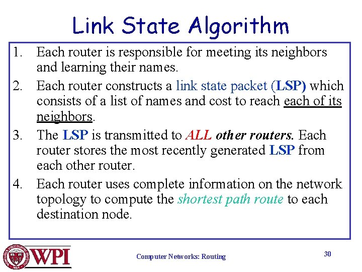 Link State Algorithm 1. Each router is responsible for meeting its neighbors and learning