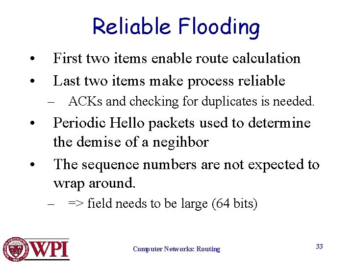 Reliable Flooding • • First two items enable route calculation Last two items make