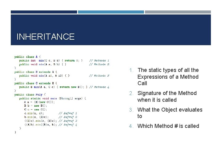 INHERITANCE 1. The static types of all the Expressions of a Method Call 2.