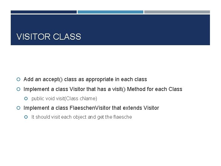 VISITOR CLASS Add an accept() class as appropriate in each class Implement a class