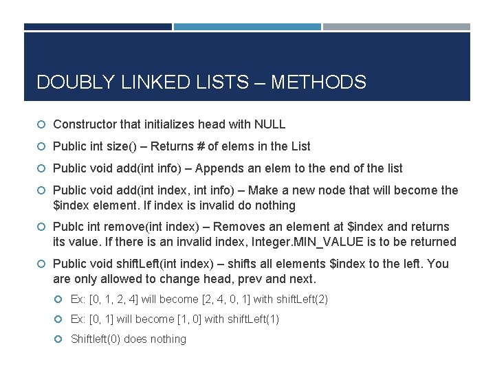 DOUBLY LINKED LISTS – METHODS Constructor that initializes head with NULL Public int size()