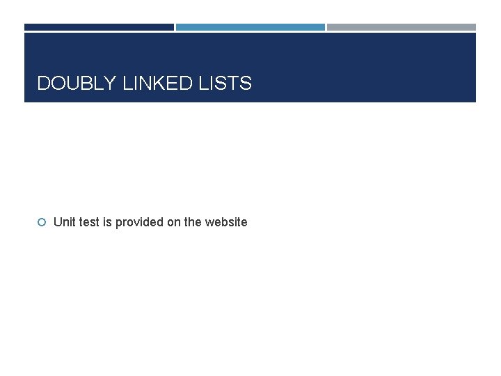 DOUBLY LINKED LISTS Unit test is provided on the website 