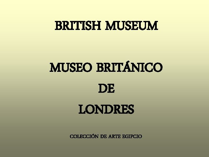 BRITISH MUSEUM MUSEO BRITÁNICO DE LONDRES COLECCIÓN DE ARTE EGIPCIO 