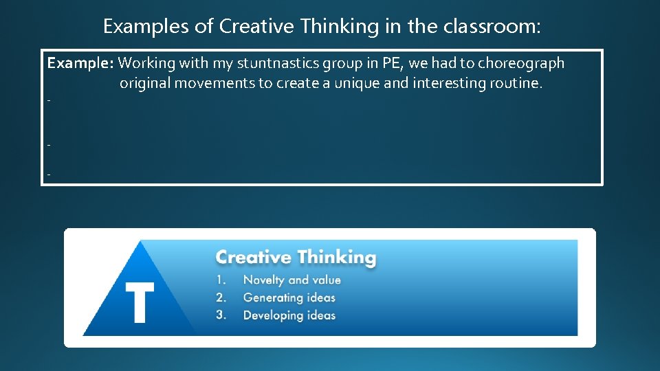 Examples of Creative Thinking in the classroom: Example: Working with my stuntnastics group in