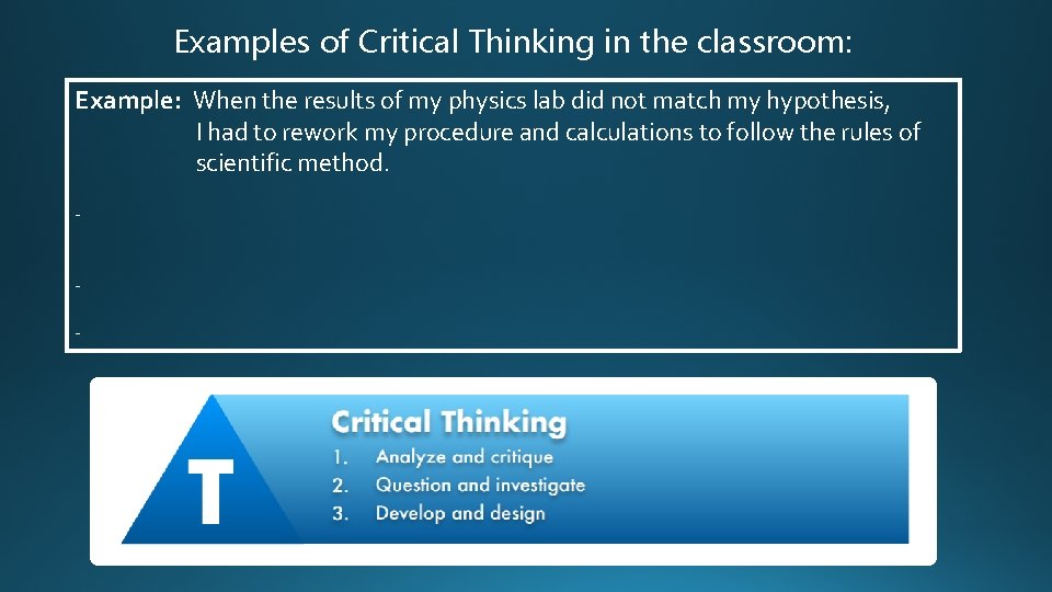 Examples of Critical Thinking in the classroom: Example: When the results of my physics