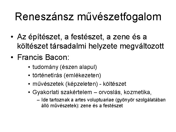 Reneszánsz művészetfogalom • Az építészet, a festészet, a zene és a költészet társadalmi helyzete