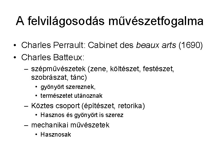 A felvilágosodás művészetfogalma • Charles Perrault: Cabinet des beaux arts (1690) • Charles Batteux: