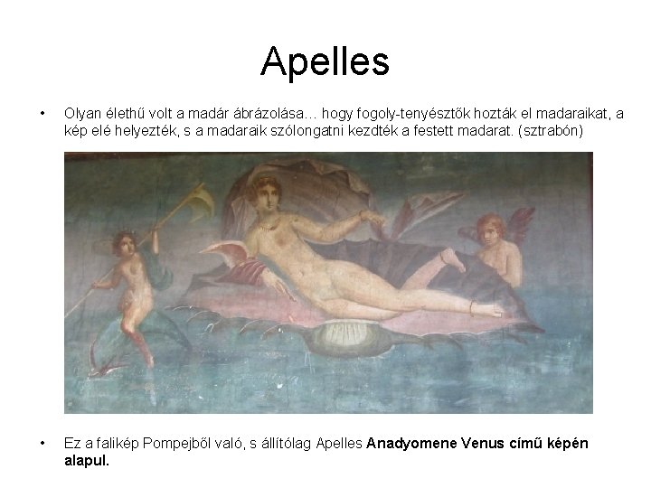 Apelles • Olyan élethű volt a madár ábrázolása… hogy fogoly-tenyésztők hozták el madaraikat, a