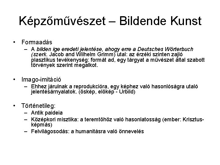 Képzőművészet – Bildende Kunst • Formaadás – A bilden ige eredeti jelentése, ahogy erre