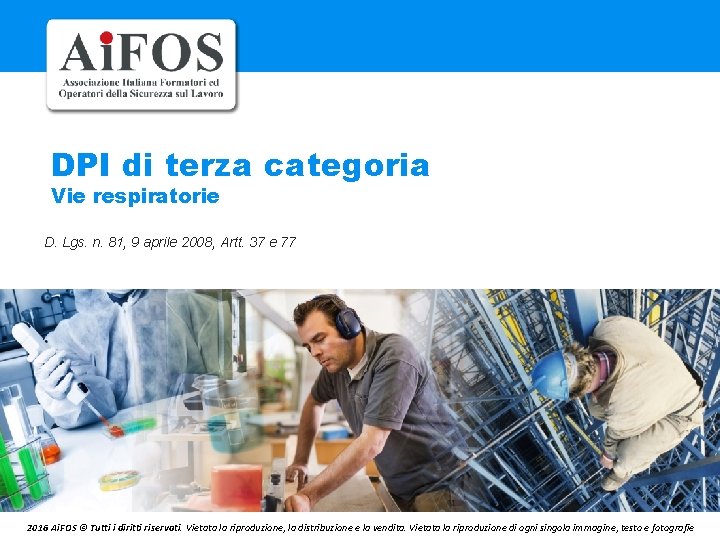 DPI di terza categoria Vie respiratorie D. Lgs. n. 81, 9 aprile 2008, Artt.
