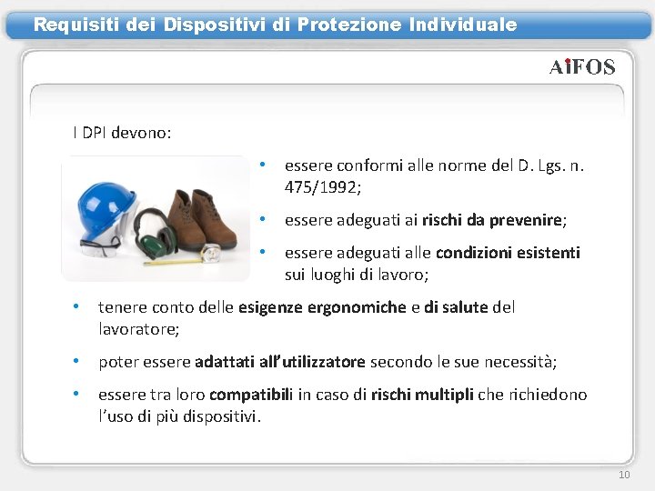 Requisiti dei Dispositivi di Protezione Individuale I DPI devono: • essere conformi alle norme