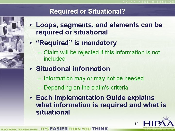 Required or Situational? • Loops, segments, and elements can be required or situational •