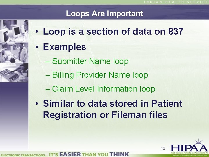 Loops Are Important • Loop is a section of data on 837 • Examples
