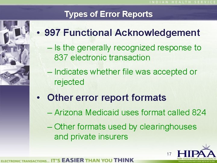 Types of Error Reports • 997 Functional Acknowledgement – Is the generally recognized response