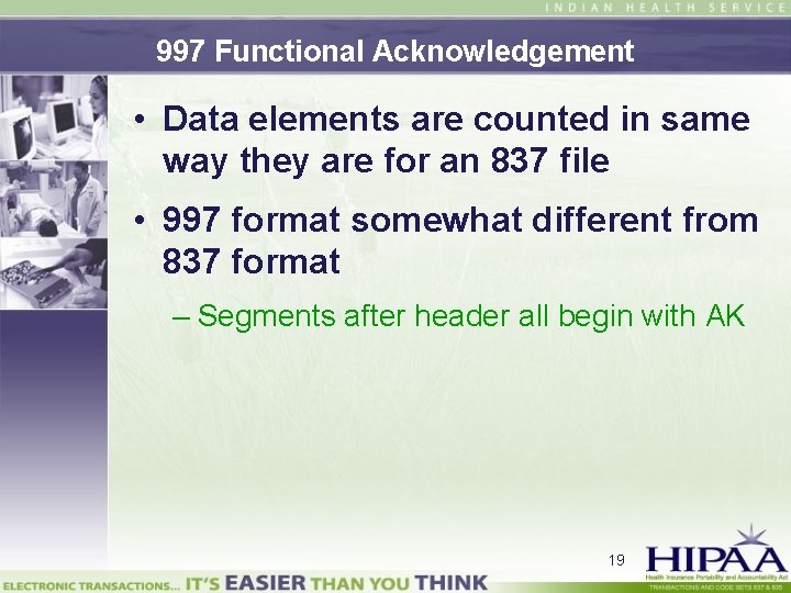 997 Functional Acknowledgement • Data elements are counted in same way they are for