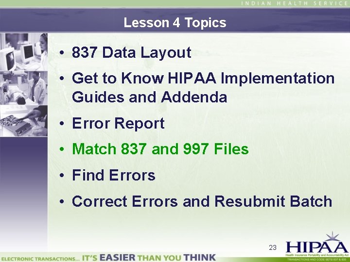 Lesson 4 Topics • 837 Data Layout • Get to Know HIPAA Implementation Guides