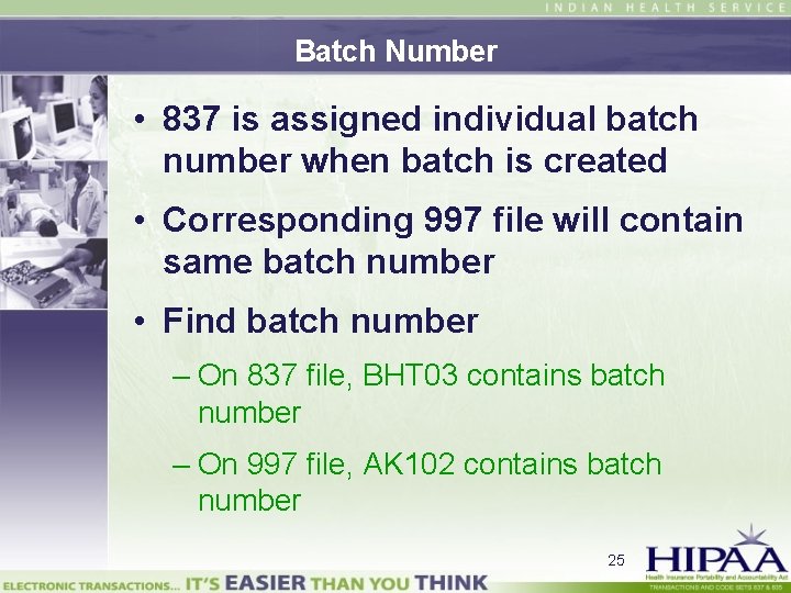 Batch Number • 837 is assigned individual batch number when batch is created •