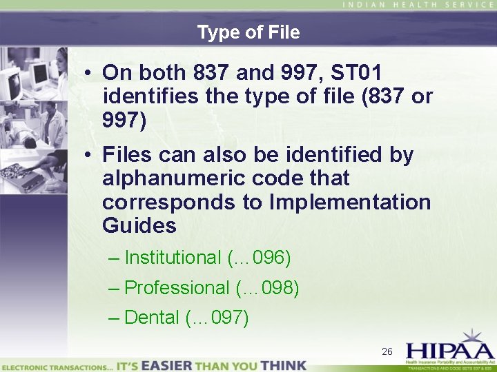 Type of File • On both 837 and 997, ST 01 identifies the type