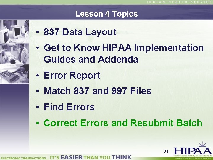 Lesson 4 Topics • 837 Data Layout • Get to Know HIPAA Implementation Guides
