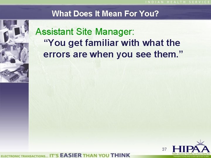 What Does It Mean For You? Assistant Site Manager: “You get familiar with what