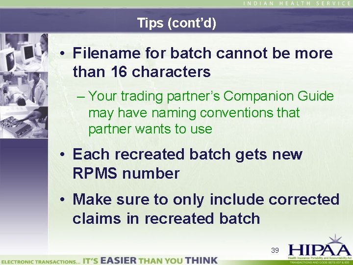 Tips (cont’d) • Filename for batch cannot be more than 16 characters – Your
