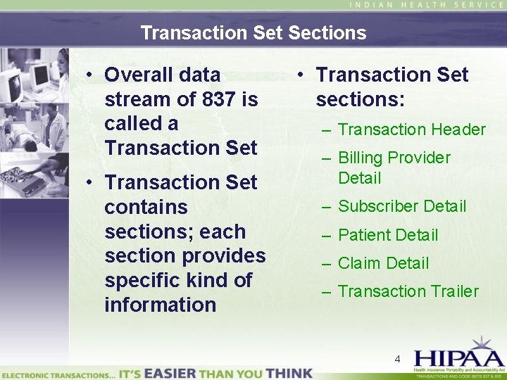 Transaction Set Sections • Overall data stream of 837 is called a Transaction Set
