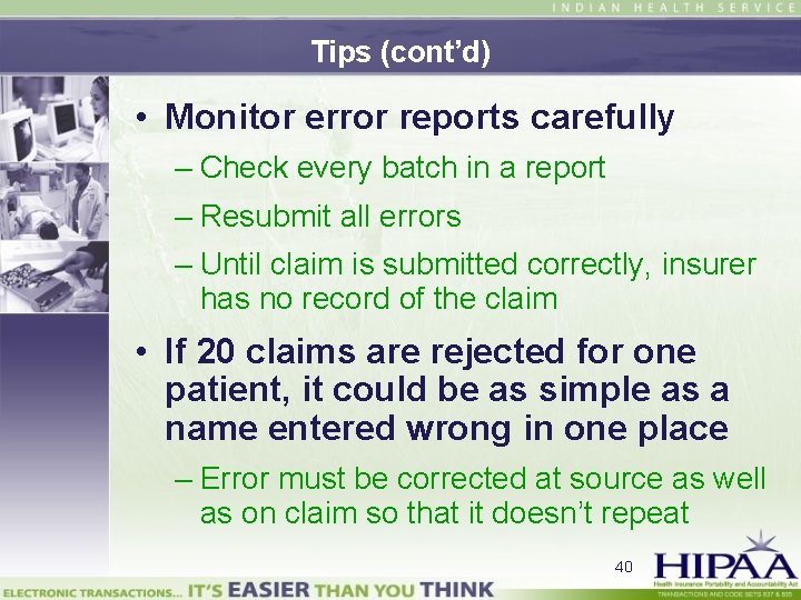 Tips (cont’d) • Monitor error reports carefully – Check every batch in a report