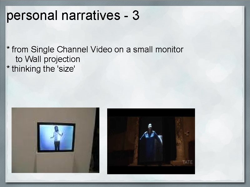 personal narratives - 3 * from Single Channel Video on a small monitor to