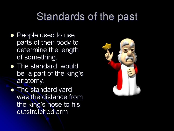 Standards of the past l l l People used to use parts of their