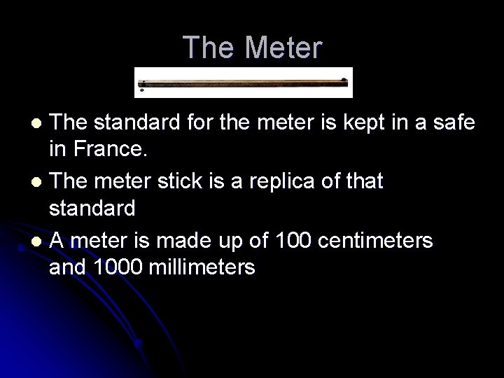 The Meter The standard for the meter is kept in a safe in France.