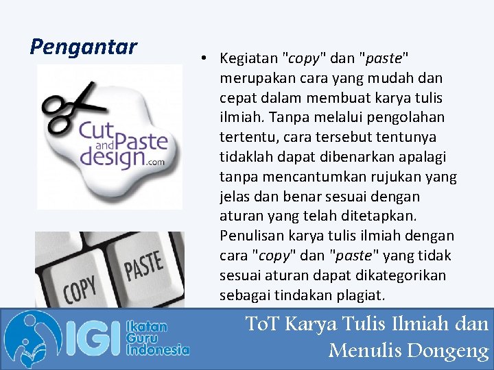 Pengantar • Kegiatan "copy" dan "paste" merupakan cara yang mudah dan cepat dalam membuat Pengantar • Kegiatan "copy" dan "paste" merupakan cara yang mudah dan cepat dalam membuat