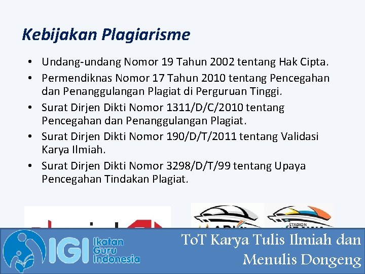 Kebijakan Plagiarisme • Undang-undang Nomor 19 Tahun 2002 tentang Hak Cipta. • Permendiknas Nomor Kebijakan Plagiarisme • Undang-undang Nomor 19 Tahun 2002 tentang Hak Cipta. • Permendiknas Nomor