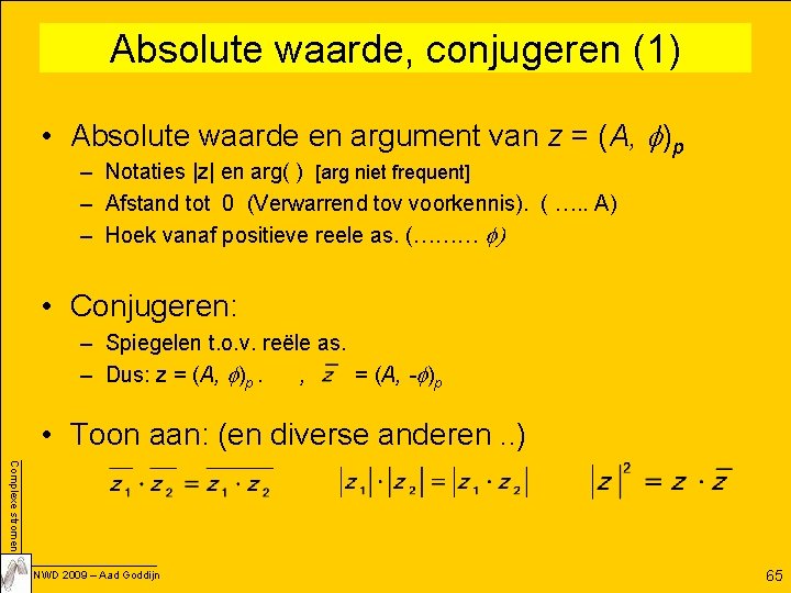 Absolute waarde, conjugeren (1) • Absolute waarde en argument van z = (A, f)p