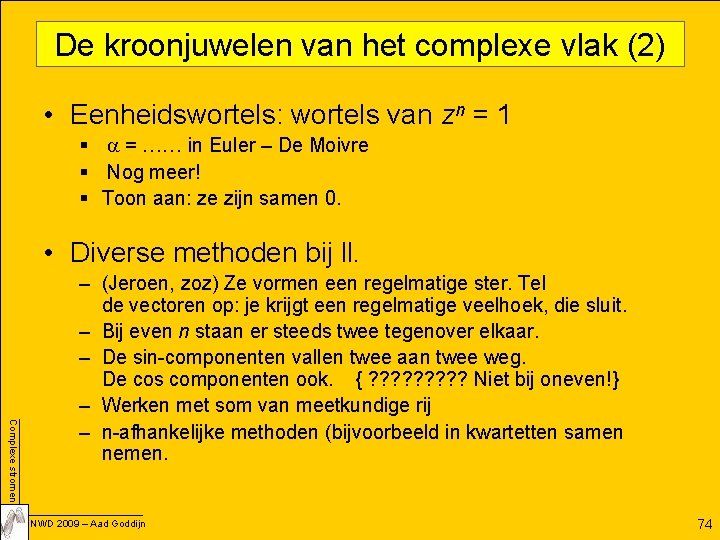 De kroonjuwelen van het complexe vlak (2) • Eenheidswortels: wortels van zn = 1