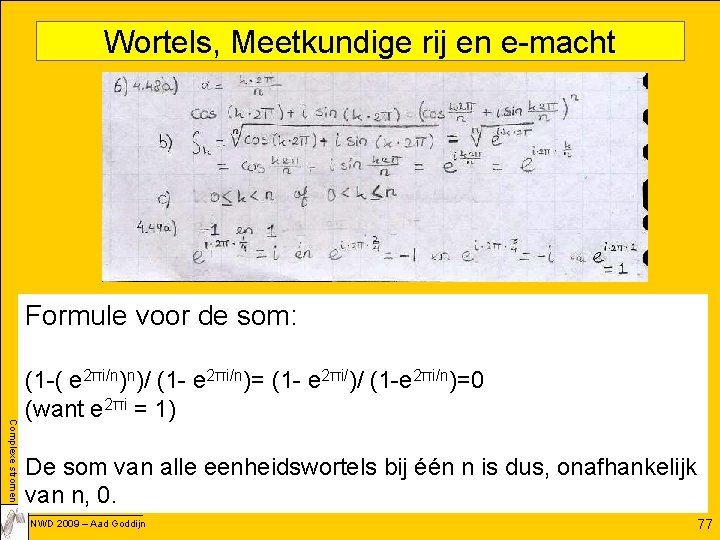 Wortels, Meetkundige rij en e-macht Formule voor de som: Complexe stromen (1 -( e