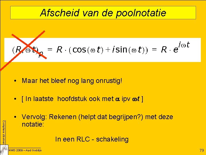 Afscheid van de poolnotatie • Maar het bleef nog lang onrustig! • [ In