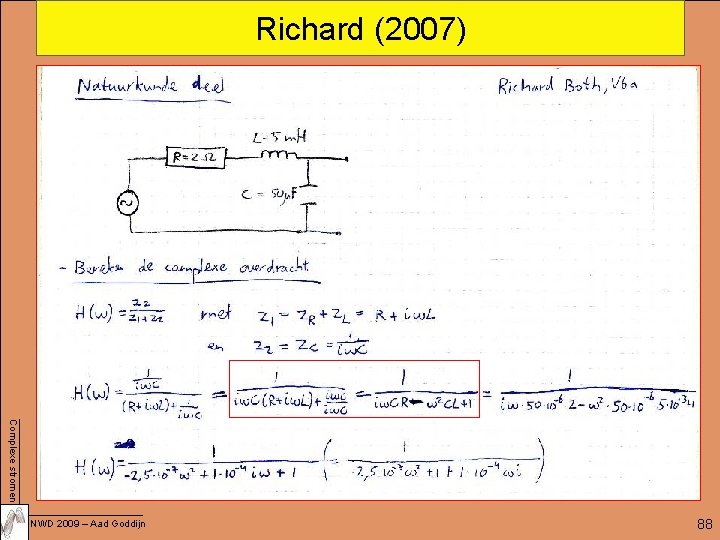 Richard (2007) Complexe stromen NWD 2009 – Aad Goddijn 88 