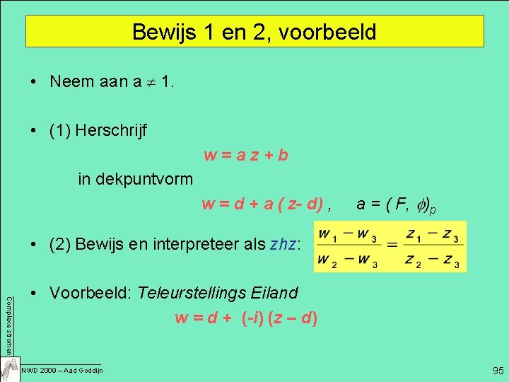Bewijs 1 en 2, voorbeeld • Neem aan a 1. • (1) Herschrijf w=az+b