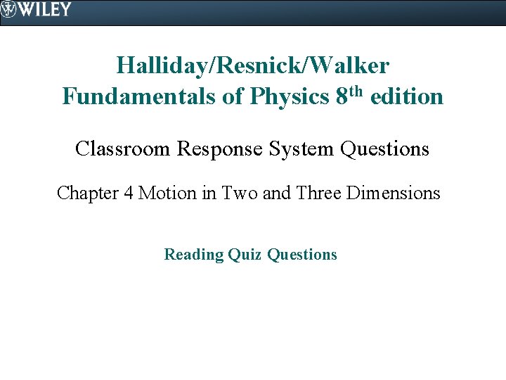 Halliday/Resnick/Walker Fundamentals of Physics 8 th edition Classroom Response System Questions Chapter 4 Motion