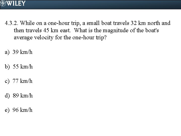 4. 3. 2. While on a one-hour trip, a small boat travels 32 km