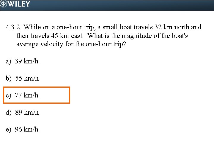 4. 3. 2. While on a one-hour trip, a small boat travels 32 km