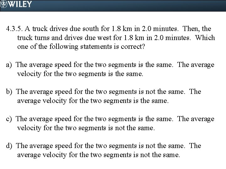 4. 3. 5. A truck drives due south for 1. 8 km in 2.