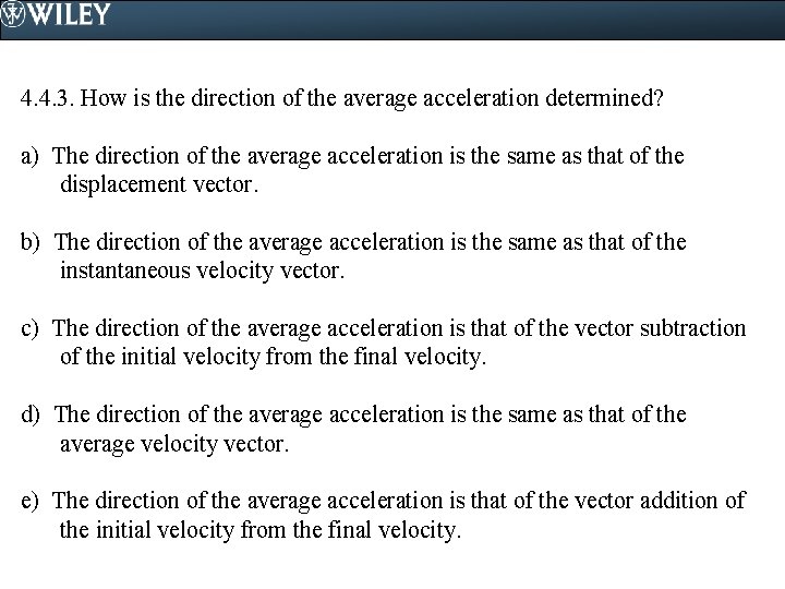 4. 4. 3. How is the direction of the average acceleration determined? a) The