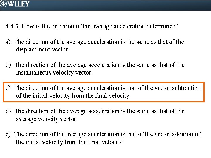 4. 4. 3. How is the direction of the average acceleration determined? a) The