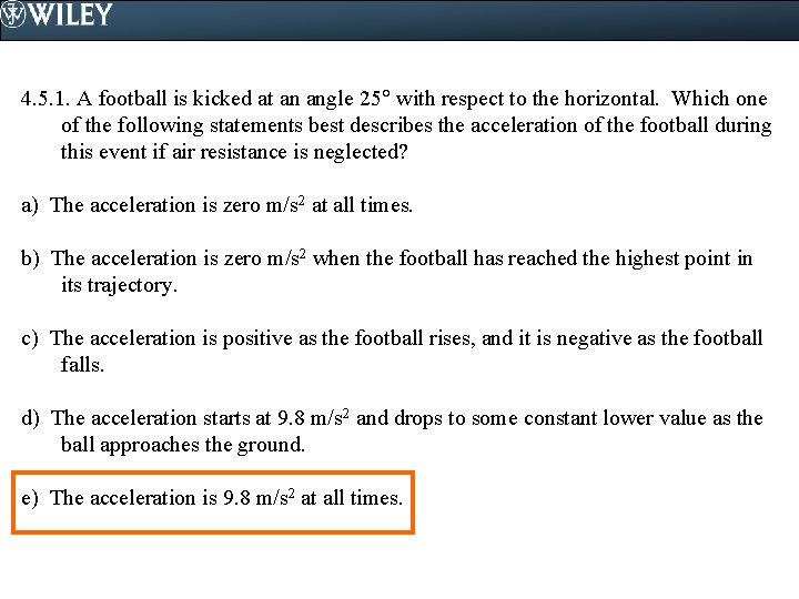 4. 5. 1. A football is kicked at an angle 25 with respect to