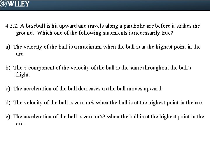 4. 5. 2. A baseball is hit upward and travels along a parabolic arc