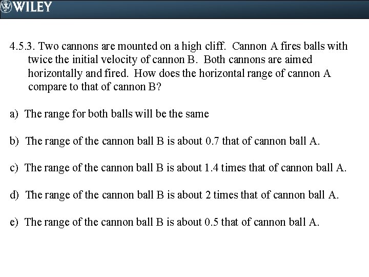 4. 5. 3. Two cannons are mounted on a high cliff. Cannon A fires